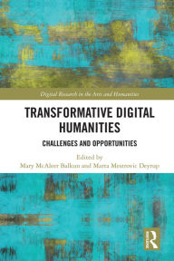 Title: Transformative Digital Humanities: Challenges and Opportunities, Author: Mary McAleer Balkun