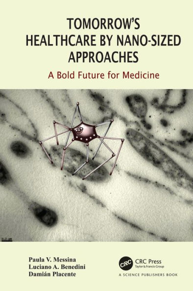 Tomorrow's Healthcare by Nano-sized Approaches: A Bold Future for Medicine