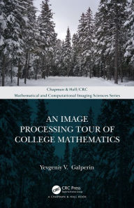 Title: An Image Processing Tour of College Mathematics, Author: Yevgeniy V. Galperin