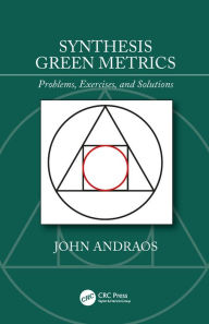 Title: Synthesis Green Metrics: Problems, Exercises, and Solutions, Author: John Andraos