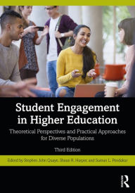 Title: Student Engagement in Higher Education: Theoretical Perspectives and Practical Approaches for Diverse Populations, Author: Stephen John Quaye