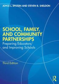 Title: School, Family, and Community Partnerships: Preparing Educators and Improving Schools, Author: Joyce L. Epstein