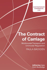 Title: The Contract of Carriage: Multimodal Transport and Unimodal Regulation, Author: Paula Bäckdén