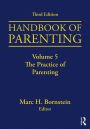 Handbook of Parenting: Volume 5: The Practice of Parenting, Third Edition