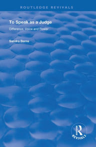 Title: To Speak as a Judge: Difference, Voice and Power, Author: Sandra Berns