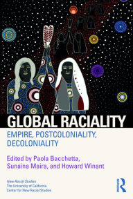 Title: Global Raciality: Empire, PostColoniality, DeColoniality, Author: Paola Bacchetta