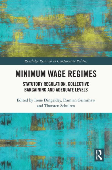 Minimum Wage Regimes: Statutory Regulation, Collective Bargaining and Adequate Levels