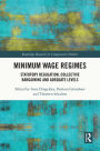 Minimum Wage Regimes: Statutory Regulation, Collective Bargaining and Adequate Levels