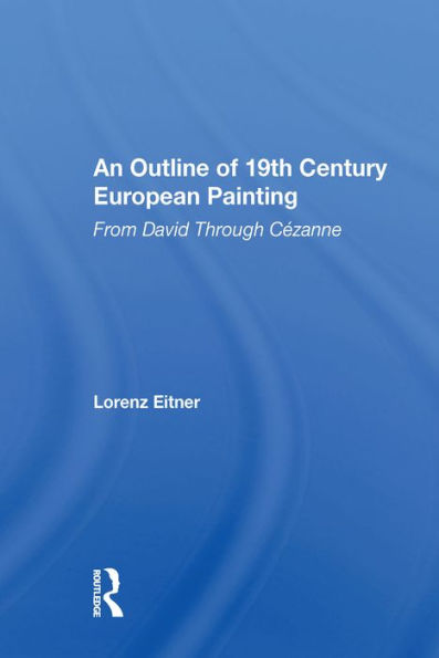 An Outline Of 19th Century European Painting: From David Through Cezanne