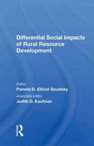 Title: Differential Social Impacts Of Rural Resource Development, Author: Pamela D. Elkind-Savatsky