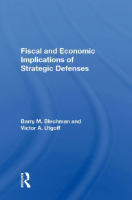 Title: Fiscal And Economic Implications Of Strategic Defenses, Author: Barry M Blechman