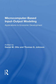 Title: Microcomputer Based Input-output Modeling: Applicatons To Economic Development, Author: Daniel M. Otto