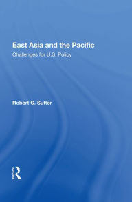 Title: East Asia And The Pacific: Challenges For U.s. Policy, Author: Robert G. Sutter