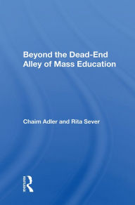 Title: Beyond The Dead-end Alley Of Mass Education, Author: Chaim Adler