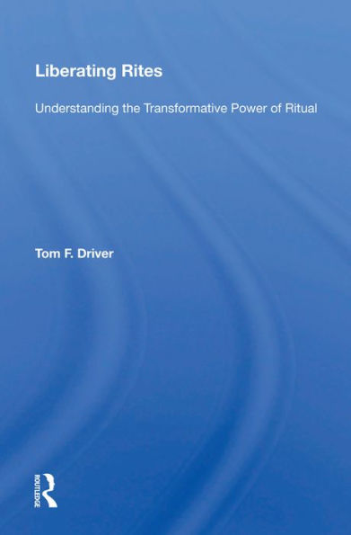 Liberating Rites: Understanding the Transformative Power of Ritual
