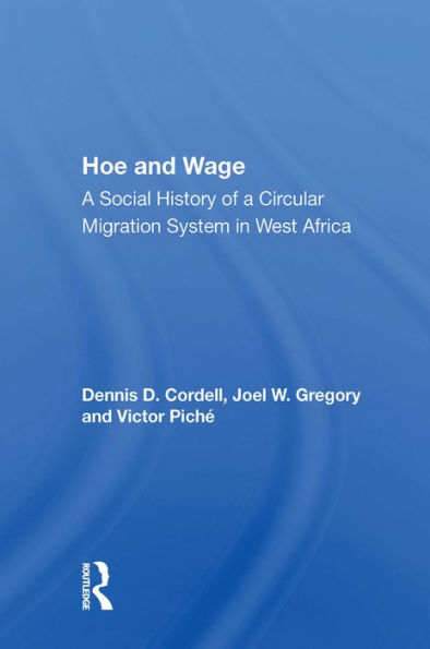 Hoe And Wage: A Social History Of A Circular Migration System In West Africa