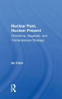 Nuclear Past, Nuclear Present: Hiroshima, Nagasaki, And Contemporary Strategy