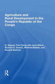 Title: Agriculture and Rural Development in the People's Republic of the Congo, Author: G. Nguyen Tien Hung