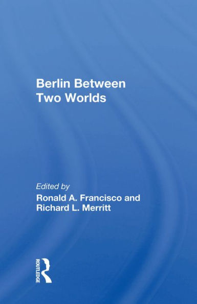 Berlin Between Two Worlds