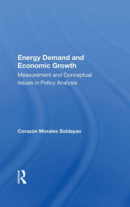 Title: Energy Demand And Economic Growth: Measurement And Conceptual Issues In Policy Analysis, Author: Corazon M Siddayao