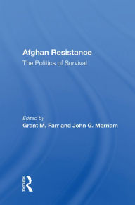 Title: Afghan Resistance: The Politics of Survival, Author: Grant M. Farr