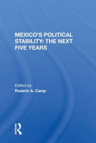 Title: Mexico's Political Stability: The Next Five Years, Author: Roderic A. Camp