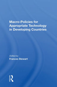 Title: Macro Policies For Appropriate Technology In Developing Countries, Author: Frances Stewart