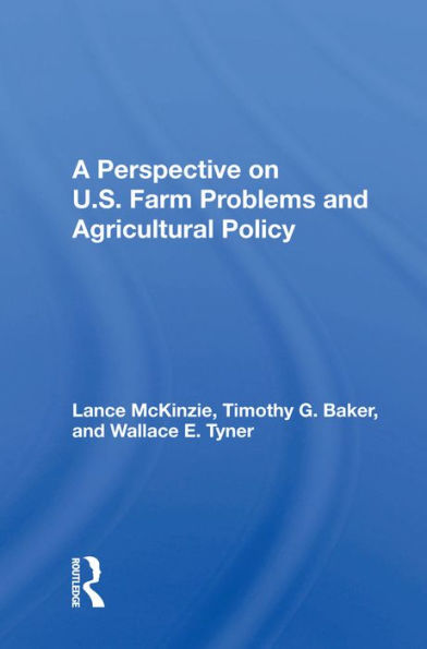 A Perspective on U.S. Farm Problems and Agricultural Policy