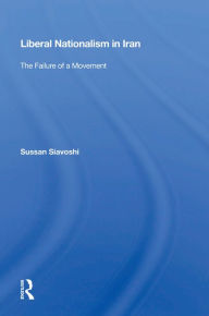 Title: Liberal Nationalism in Iran: The Failure of a Movement, Author: Sussan Siavoshi