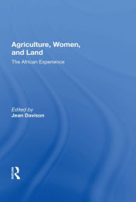 Title: Agriculture, Women, And Land: The African Experience, Author: Jean Davison