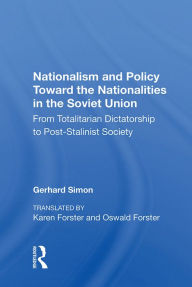 Title: Nationalism And Policy Toward The Nationalities In The Soviet Union: From Totalitarian Dictatorship To Post-stalinist Society, Author: Gerhard Simon