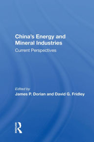 Title: China's Energy And Mineral Industries: Current Perspectives, Author: James P. Dorian