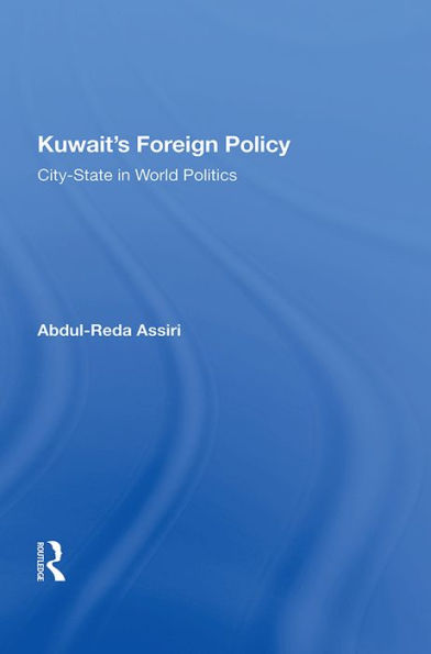 Kuwait's Foreign Policy: City-state In World Politics