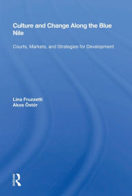 Title: Culture And Change Along The Blue Nile: Courts, Markets, And Strategies For Development, Author: Lina Fruzzetti