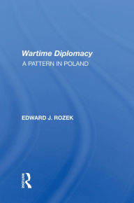 Best ebook to download Allied Wartime Diplomacy: A Pattern In Poland by 