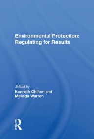 Title: Environmental Protection: Regulating for Results, Author: Kenneth Chilton