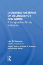 Changing Patterns Of Delinquency And Crime: A Longitudinal Study In Racine