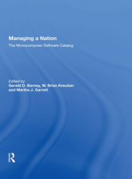 Title: Managing A Nation: The Microcomputer Software Catalog--second Edition, Author: Gerald O. Barney