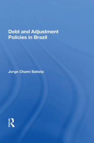 Title: Debt and Adjustment Policies in Brazil, Author: Jorge Chami Batista