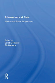 Title: Adolescents At Risk: Medical and Social Perspectives, Author: David E. Rogers