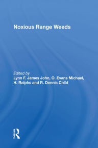 Title: Noxious Range Weeds, Author: Lynn F James