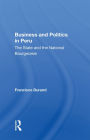 Business And Politics In Peru: The State And The National Bourgeoisie