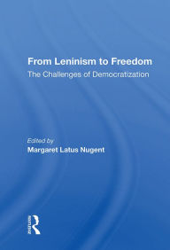 Title: From Leninism To Freedom: The Challenges Of Democratization, Author: Margaret Latus Nugent