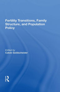 Title: Fertility Transitions, Family Structure, And Population Policy, Author: Calvin Goldscheider