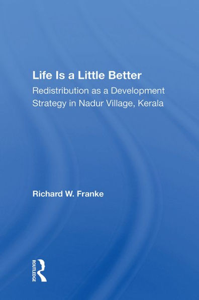 Life Is A Little Better: Redistribution As A Development Strategy In Nadur Village, Kerala