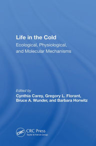 Title: Life In The Cold: Ecological, Physiological, And Molecular Mechanisms, Author: Cynthia Carey