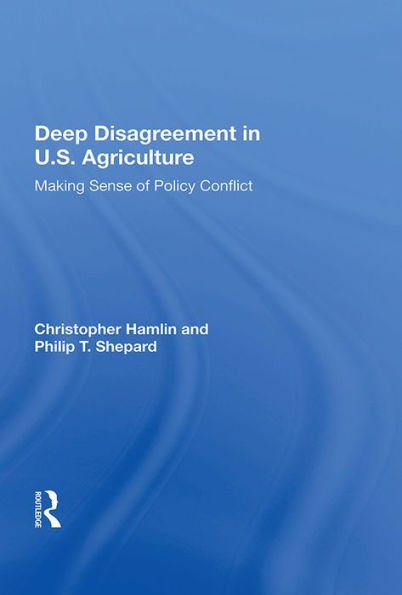 Deep Disagreement in U.S. Agriculture: Making Sense of Policy Conflict