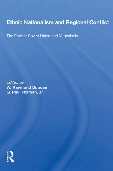 Ethnic Nationalism And Regional Conflict: The Former Soviet Union And Yugoslavia