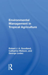 Title: Environmental Management In Tropical Agriculture, Author: Robert Goodland