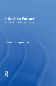 Title: India Under Pressure: Prospects For Political Stability, Author: Robert L. Hardgrave